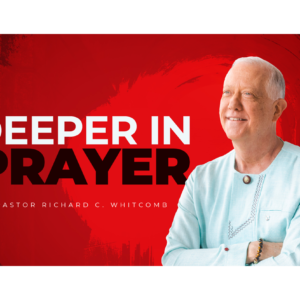 DEEPER IN PRAYER | Pastor Whitcomb