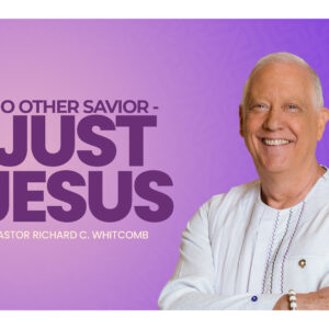 NO OTHER SAVIOR – JUST JESUS