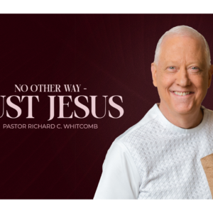 NO OTHER WAY – JUST JESUS | Pastor Whitcomb