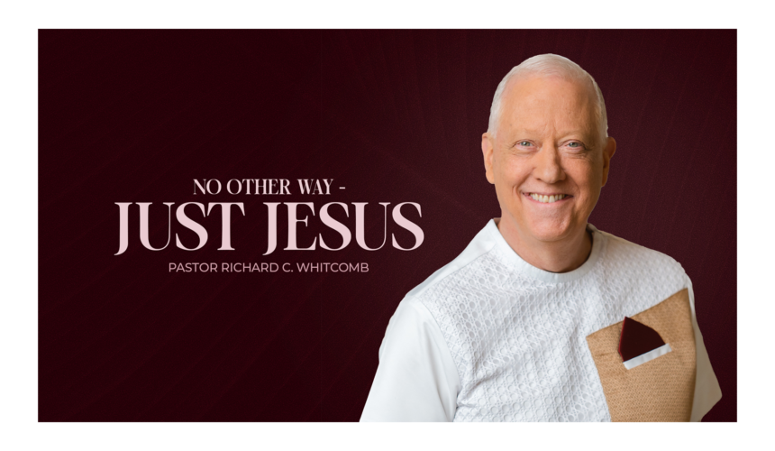 NO OTHER WAY – JUST JESUS | Pastor Whitcomb