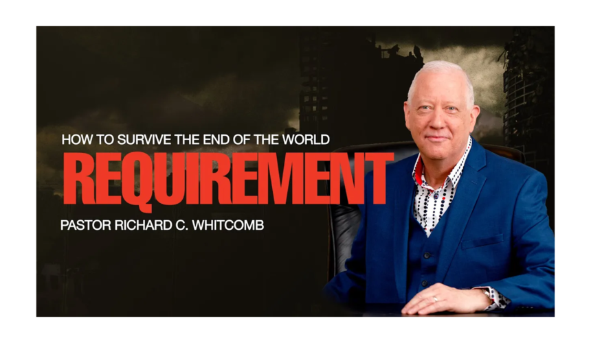 HOW TO SURVIVE THE END OF THE WORLD – REQUIREMENT | Pastor Whitcomb