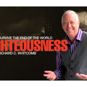 HOW TO SURVIVE THE END OF THE WORLD – RIGHTEOUSNESS | Pastor Whitcomb