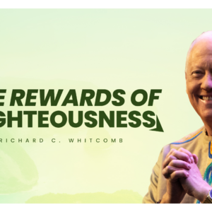 THE REWARD OF  RIGHTEOUSNESS
