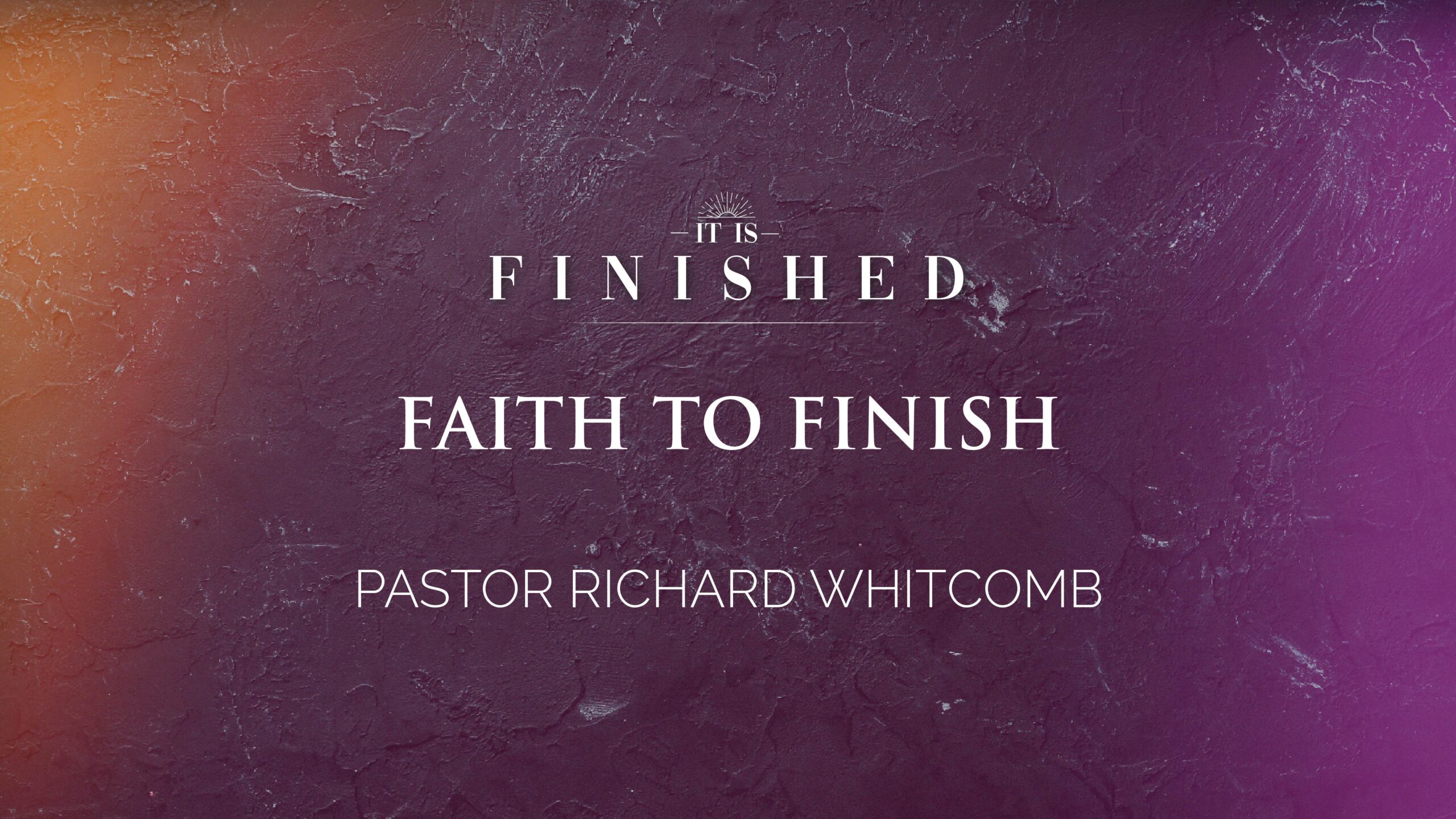 FAITH TO FINISH- SLIDE FAITH TO FINISH