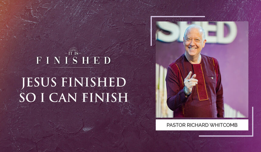 JESUS FINISHED SO I CAN FINISH