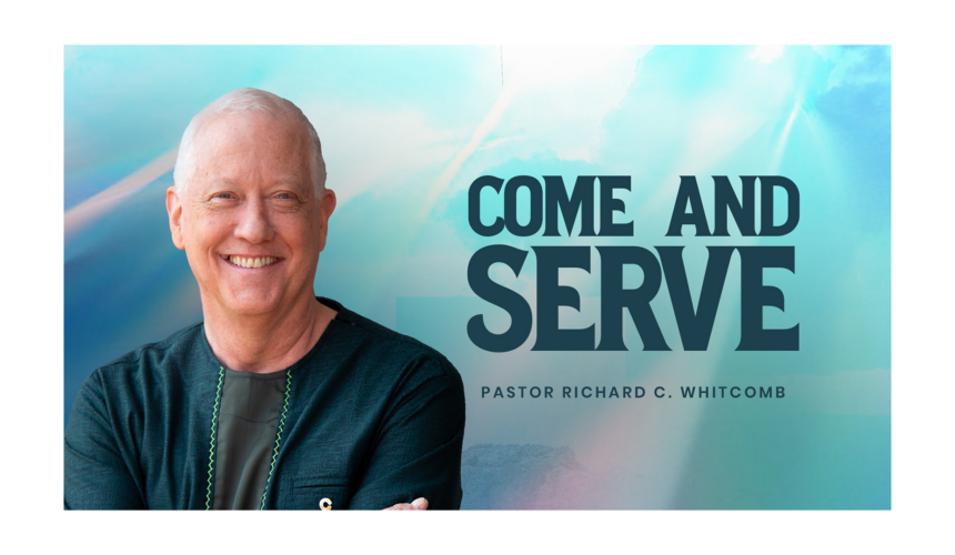 COME AND SERVE