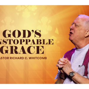 GOD’S UNSTOPPABLE GRACE