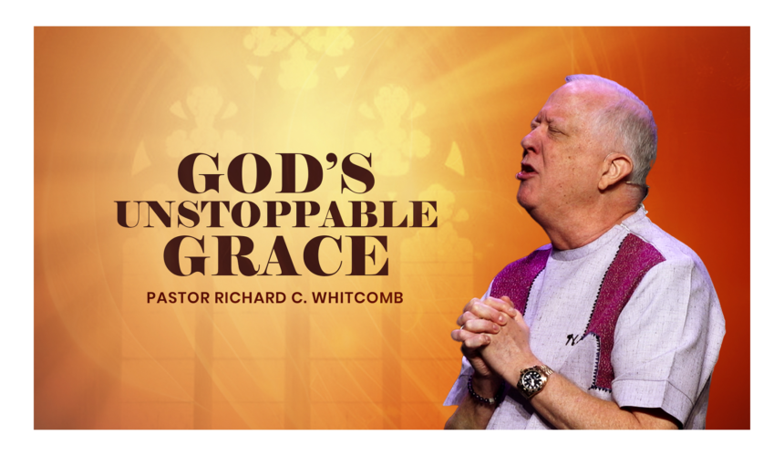 GOD’S UNSTOPPABLE GRACE