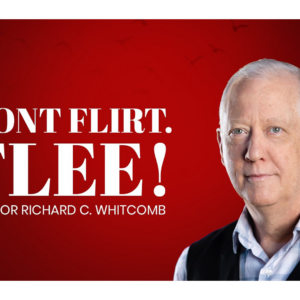 DON’F FLIRT. FLEE!